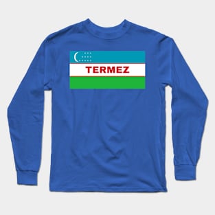 Termez City in Uzbekistan Flag Long Sleeve T-Shirt